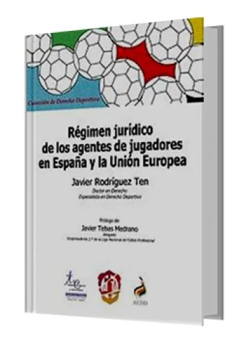 RÉGIMEN JURIDICO DE LOS AGENTES DE JUGADORES EN ESPAÑA Y LA UNIÓN EUROPEA