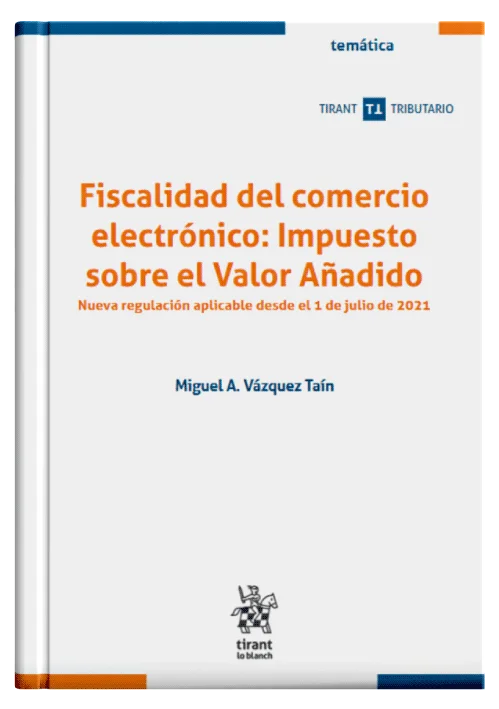 FISCALIDAD DEL COMERCIO ELECTRÓNICO: IMPUESTO SOBRE EL VALOR AÑADIDO. Nueva regulación aplicable desde el 1 de julio de 2021.