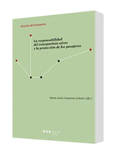 LA RESPONSABILIDAD DEL TRANSPORTISTA AÉREO Y LA PROTECCIÓN DE LOS PASAJEROS