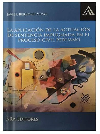 LA APLICACIÓN DE LA ACTUACIÓN DE SENTENCIA IMPUGNADA EN EL PROCESO CIVIL PERUANO