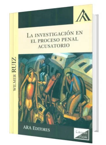 La investigación en el proceso penal acusatorio