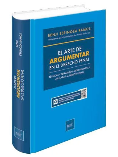 EL ARTE DE ARGUMENTAR EN EL DERECHO PENAL. Técnicas y estrategias argumentativas aplicadas al derecho penal