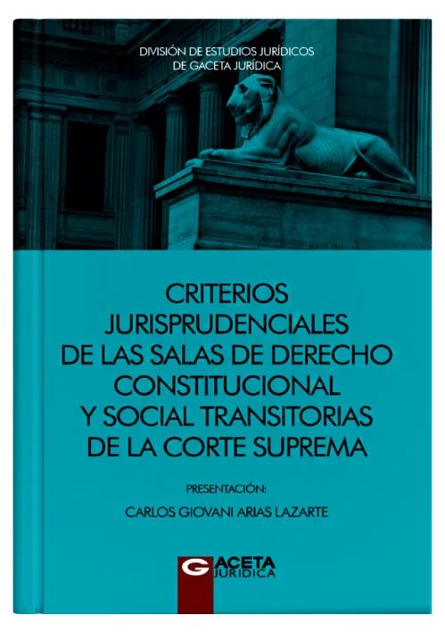 CRITERIOS JURISPRUDENCIALES DE LAS SALAS DE DERECHO CONSTITUCIONAL Y SOCIAL TRANSITORIAS DE LA CORTE SUPREMA