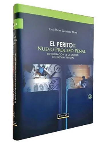 EL PERITO EN EL NUEVO PROCESO PENAL. Su valoración de la calidad del informe pericial