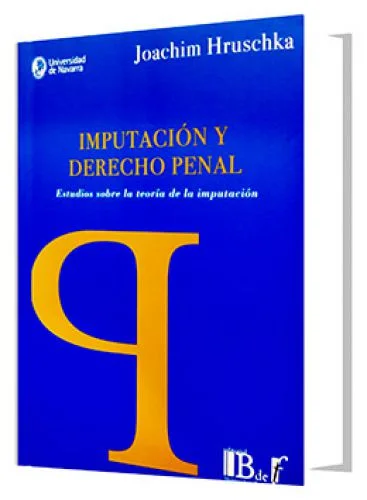IMPUTACIÓN Y DERECHO PENAL. Estudios sobre la teoría de la imputación