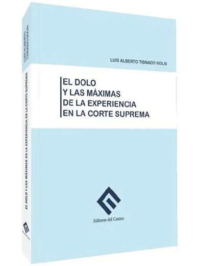 EL DOLO Y LAS MÁXIMAS DE LA EXPERIENCIA EN LA CORTE SUPREMA