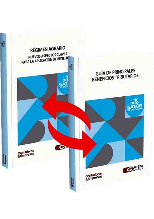 DÚO PRACTICUM DEL CONTADOR: Régimen Agrario. Nuevos aspectos claves para la aplicación de beneficios / Guía de principales beneficios tributarios.