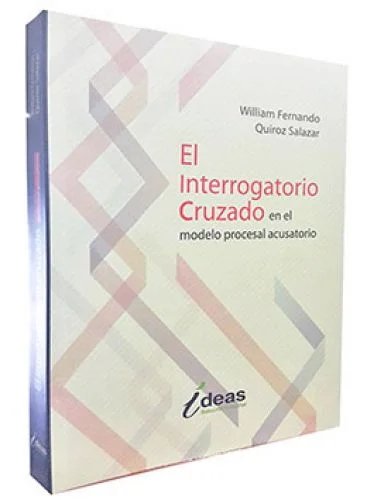EL INTERROGATORIO CRUZADO en el modelo procesal acusatorio