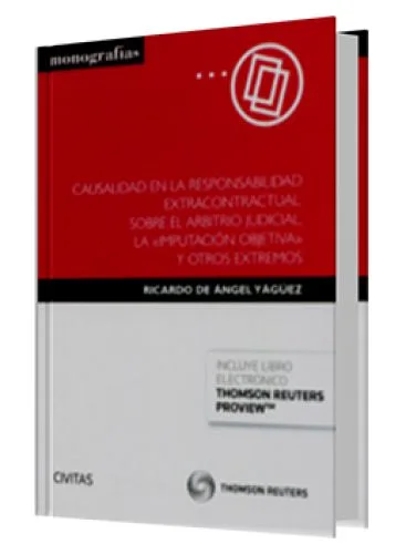 CAUSALIDAD EN LA RESPONSABILIDAD EXTRACONTRACTUAL: SOBRE EL ARBITRIO JUDICIAL LA IMPUTACIÓN OBJETIVA Y OTROS EXTREMOS