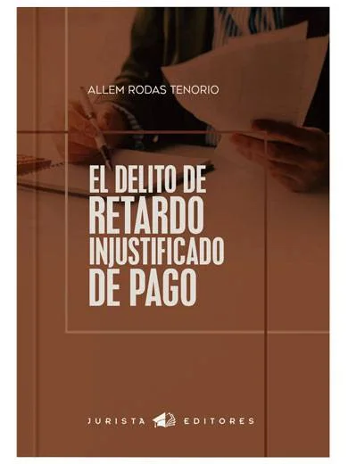 EL DELITO DE RETARDO INJUSTIFICADO DE PA..