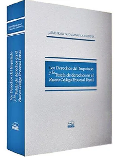 LOS DERECHOS DEL IMPUTADO Y LA TUTELA DE DERECHOS EN EL NUEVO CODIGO PROCESAL PENAL