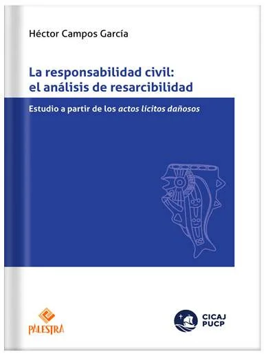 LA RESPONSABILIDAD CIVIL: EL ANÁLISIS DE RESARCIBILIDAD
