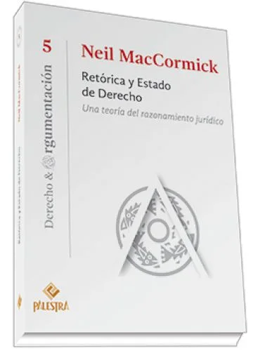 RETÓRICA Y ESTADO DE DERECHO. Una teoría del razonamiento jurídico