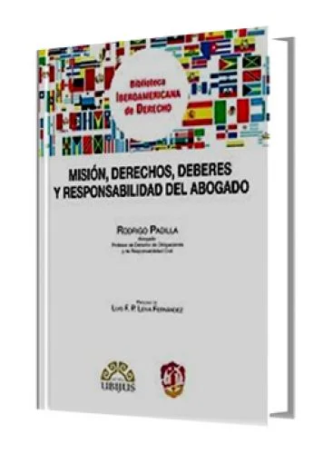 MISIÓN, DERECHOS, DEBERES Y RESPONSABILIDADES DEL ABOGADO