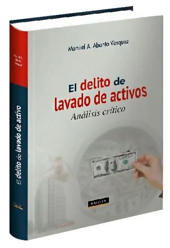 El Delito de Lavado de Activos Análisis Crítico