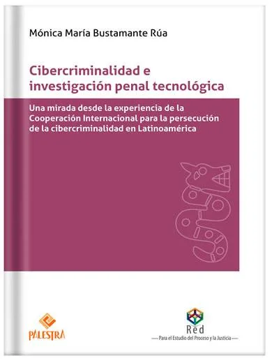 CIBERCRIMINALIDAD E INVESTIGACIÓN PENAL TECNOLÓGICA