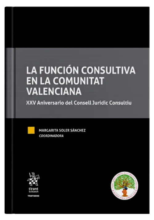 LA FUNCIÓN CONSULTIVA EN LA COMUNITAT VALENCIANA - XXV Aniversario del Consell Jurídic Consultiu
