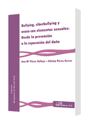 BULLYING, CIBERBULLYING Y ACOSO CON ELEMENTOS SEXUALES (Desde la prevención a la reparación del daño)