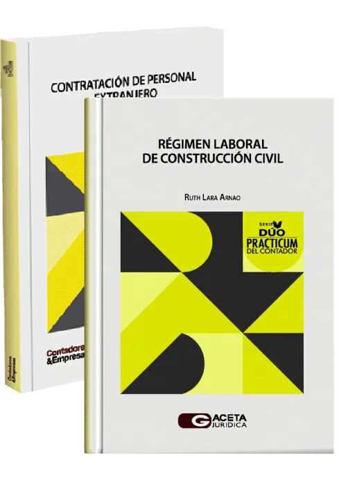 DÚO PRACTICUM DEL CONTADOR: RÉGIMEN LABORAL DE CONSTRUCCIÓN CIVIL / CONTRATACIÓN DE PERSONAL EXTRANJERO