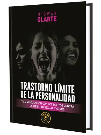TRASTORNO LÍMITE DE LA PERSONALIDAD y su Vinculación con los delitos contra la Libertad Sexual y otros