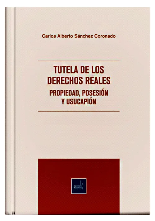 TUTELA DE LOS DERECHOS REALES - Propiedad, Posesión y Usucapión