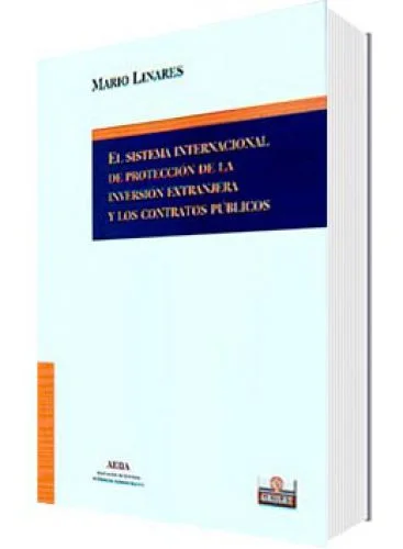 EL SISTEMA INTERNACIONAL DE PROTECCIÓN DE LA INVERSIÓN EXTRANJERA Y CONTRATOS