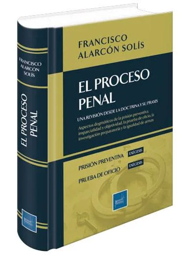 EL PROCESO PENAL UNA REVISIÓN DESDE LA DOCTRINA Y SU PRAXIS