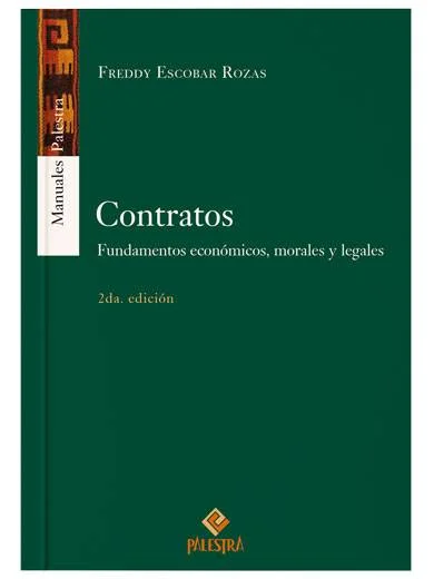 CONTRATOS (2da. Edición) Fundamentos económicos, morales y legales