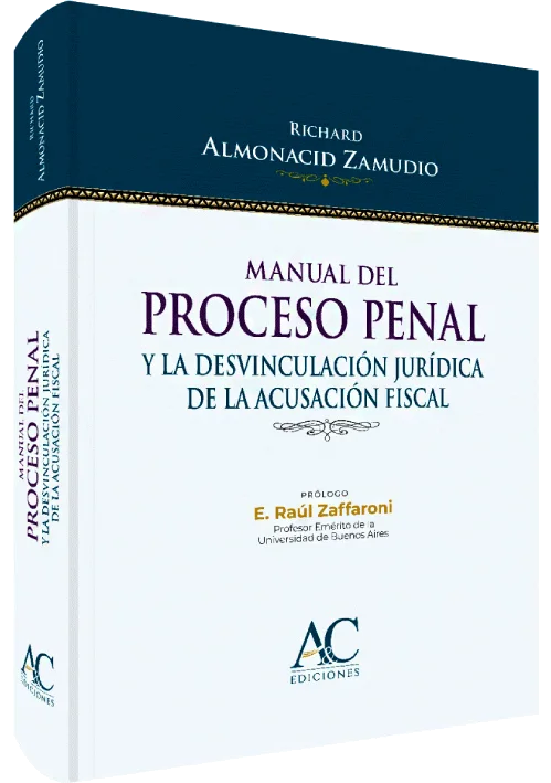 MANUAL DEL PROCESO PENAL Y LA DESVINCULACIÓN JURÍDICA DE LA ACUSACIÓN FISCAL