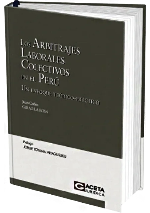 LOS ARBITRAJES LABORALES COLECTIVOS EN EL PERU: Un Enfoque Teórico-Practico