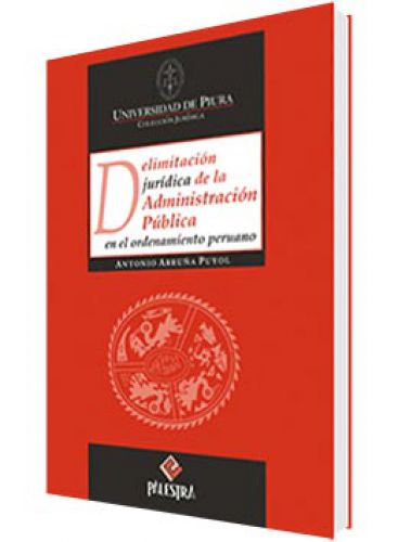 DELIMITACIÓN JURÃDICA DE LA ADMINISTRACIÓN PÚBLICA EN EL ORDENAMIENTO PERUANO DELIMITACIÓN JURÃDICA DE LA ADMINISTRACIÓN PÚBLICA EN EL ORDENAMIENTO PERUANO