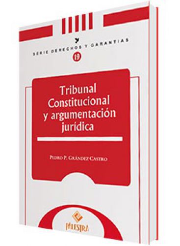 TRIBUNAL CONSTITUCIONAL Y ARGUMENTACIÓN JURÍDICA TRIBUNAL CONSTITUCIONAL Y ARGUMENTACIÓN JURÍDICA