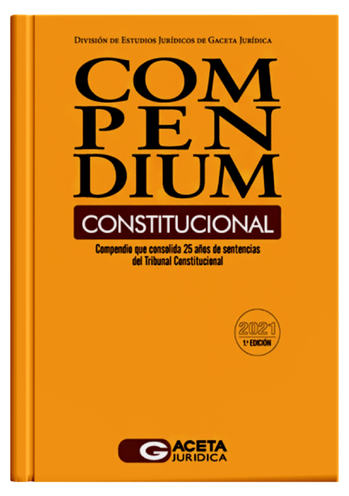 COMPENDIUM CONSTITUCIONAL - 25 años de Jurisprudencia Esencial del Tribunal Constitucional por cada Rama del Derecho. COMPENDIUM CONSTITUCIONAL - 25 años de Jurisprudencia Esencial del Tribunal Constitucional por cada Rama del Derecho.