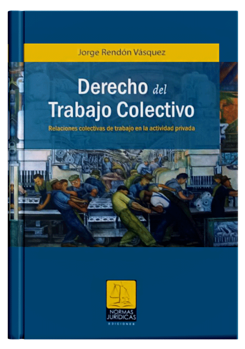 DERECHO DEL TRABAJO COLECTIVO - Relaciones colectivas de trabajo en la actividad privada DERECHO DEL TRABAJO COLECTIVO - Relaciones colectivas de trabajo en la actividad privada