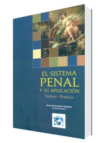 EL SISTEMA PENAL Y SU APLICACIÓN Teórico-Practico EL SISTEMA PENAL Y SU APLICACIÓN Teórico-Practico