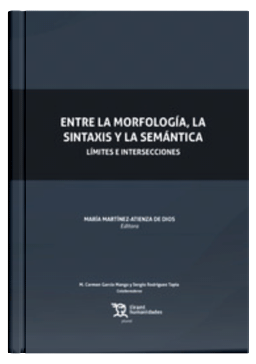 ENTRE LA MORFOLOGÍA, LA SINTAXIS Y LA SEMÁNTICA - Límites e intersecciones ENTRE LA MORFOLOGÍA, LA SINTAXIS Y LA SEMÁNTICA - Límites e intersecciones