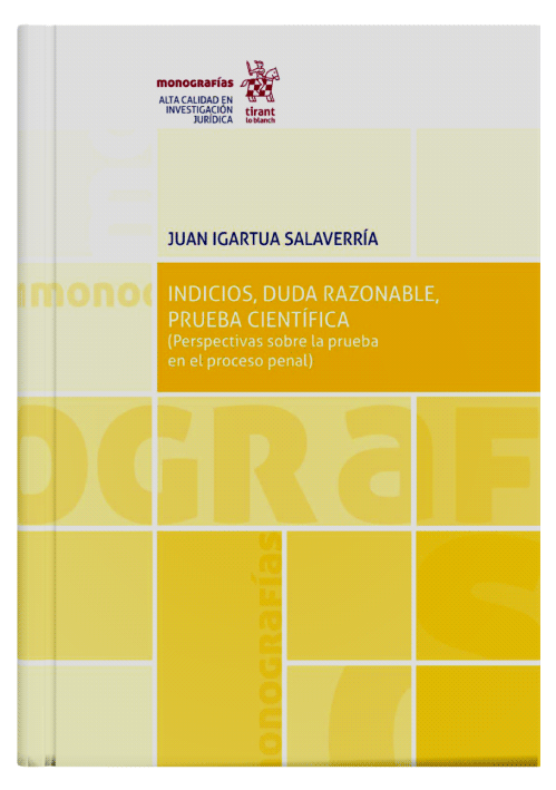 INDICIOS, DUDA RAZONABLE, PRUEBA CIENTÍFICA - (Perspectivas sobre la prueba en el proceso penal) INDICIOS, DUDA RAZONABLE, PRUEBA CIENTÍFICA - (Perspectivas sobre la prueba en el proceso penal)