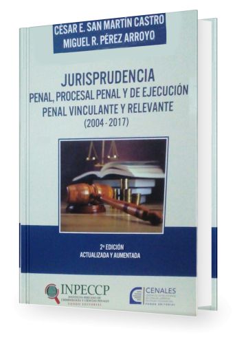 Jurisprudencia Penal, Procesal Penal y de Ejecución Penal Vinculante Relevante (2004-2017) Jurisprudencia Penal, Procesal Penal y de Ejecución Penal Vinculante Relevante (2004-2017)