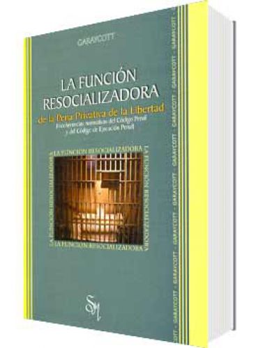 LA FUNCIÓN RESOCIALIZADORA DE LA PENA PRIVATIVA DE LA LIBERTAD