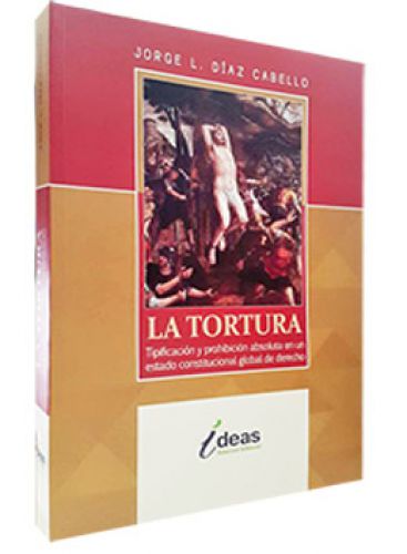 LA TORTURA. Tipificación y prohibición..