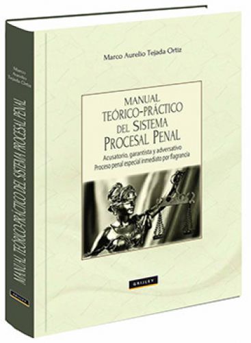 MANUAL TEÓRICO PRÁCTICO DEL SISTEMA PROCESAL PENAL MANUAL TEÓRICO PRÁCTICO DEL SISTEMA PROCESAL PENAL