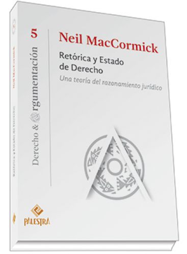 RETÓRICA Y ESTADO DE DERECHO. Una teoría del razonamiento jurídico