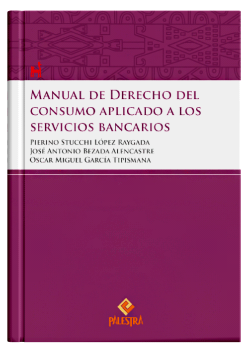 MANUAL DE DERECHO DEL CONSUMO APLICADO A LOS SERVICIOS BANCARIOS MANUAL DE DERECHO DEL CONSUMO APLICADO A LOS SERVICIOS BANCARIOS