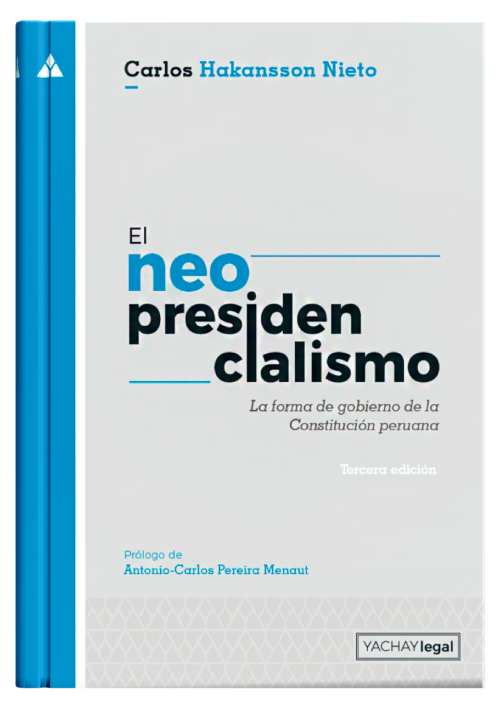 EL NEOPRESIDENCIALISMO - La forma de gobierno de la Constitución peruana EL NEOPRESIDENCIALISMO - La forma de gobierno de la Constitución peruana