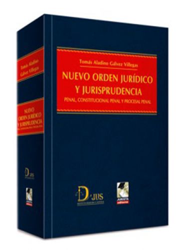NUEVO ORDEN JURÍDICO Y JURISPRUDENCIA Penal, Constitucional Penal y Procesal NUEVO ORDEN JURÍDICO Y JURISPRUDENCIA Penal, Constitucional Penal y Procesal