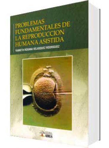PROBLEMAS FUNDAMENTALES DE LA REPRODUCCIÓN HUMANA ASISTIDA PROBLEMAS FUNDAMENTALES DE LA REPRODUCCIÓN HUMANA ASISTIDA