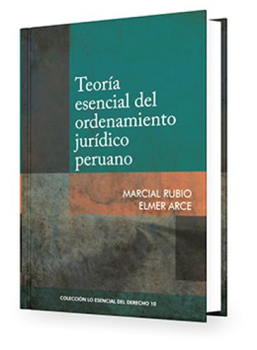Teoría Esencial del Ordenamiento Jurídico Peruano - Tomo 10 Lo Esencial del Derecho