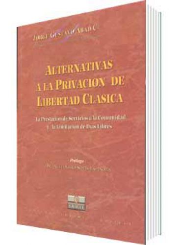 ALTERNATIVAS A LA PRIVACIÓN DE LIBERTAD CLÁSICA ALTERNATIVAS A LA PRIVACIÓN DE LIBERTAD CLÁSICA