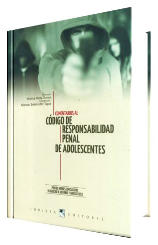 COMENTARIOS AL CÓDIGO DE RESPONSABILIDAD PENAL DE ADOLESCENTE COMENTARIOS AL CÓDIGO DE RESPONSABILIDAD PENAL DE ADOLESCENTE