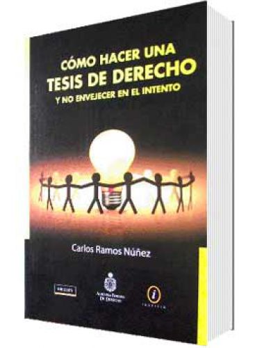 CÓMO HACER UNA TESIS DE DERECHO Y NO ENVEJECER EN EL INTENTO